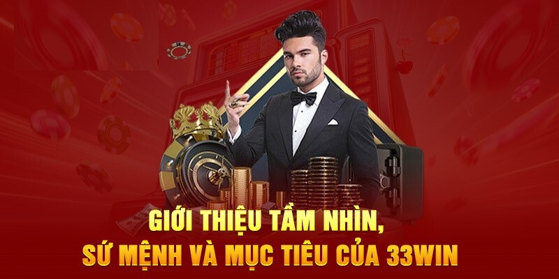 Chia sẻ tầm nhìn, sứ mệnh của thương hiệu 33win Chia sẻ tầm nhìn, sứ mệnh của thương hiệu 33win